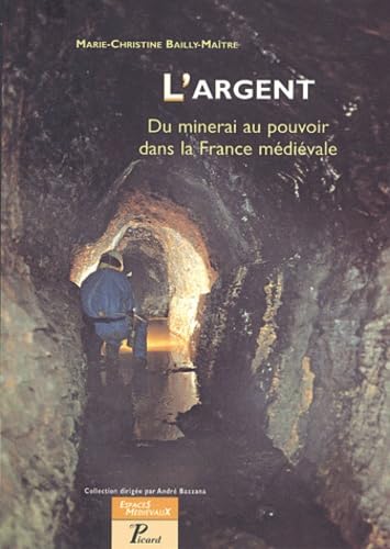 L'Argent. Du minerai au pouvoir dans la France médiévale. Natural Sciences