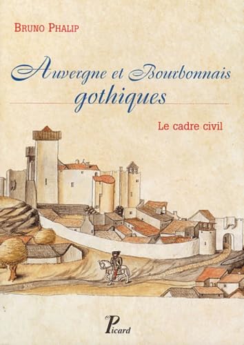 Auvergne, Bourbonnais gothiques.: Le cadre civil. book
