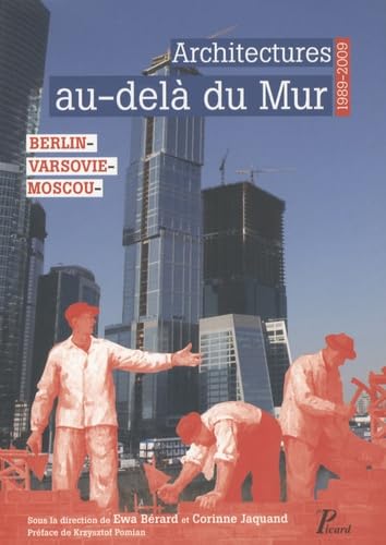 Architecture au-delà du mur.: 1989-2009. Berlin, Varsovie, Moscou. book