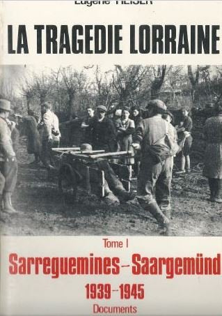 La Tragédie lorraine. Vol. 1. Sarreguemines, Saargemund : 1939-1945 book