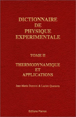 Dictionnaire de physique expérimentale, tome 2 : Thermodynamique et Applications book