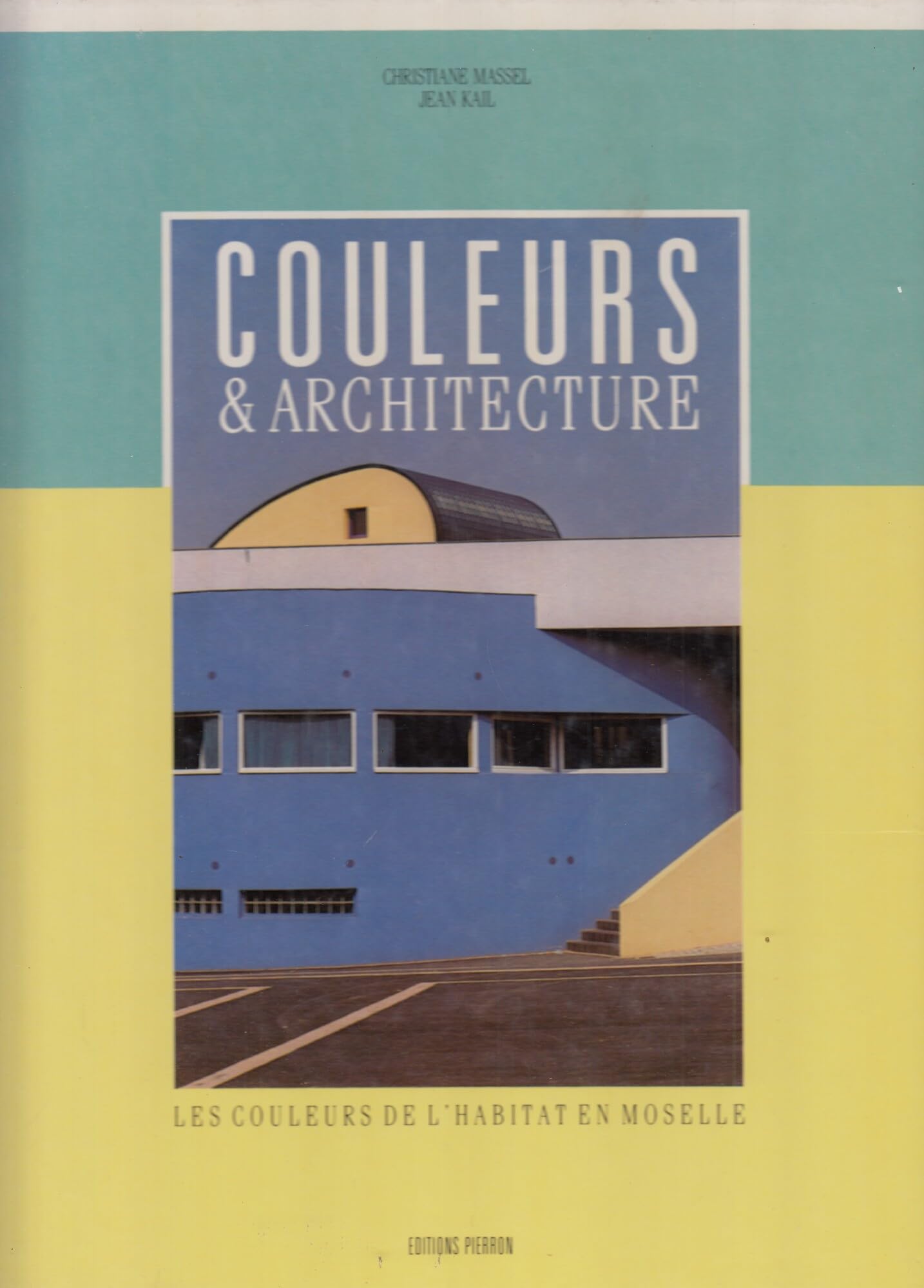 Couleurs et architecture : les couleurs de l'habitat en Moselle book