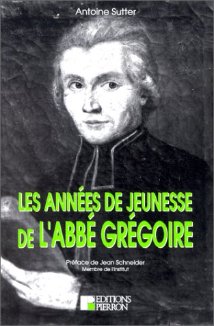 Les années de jeunesse de l'abbé Grégoire: Son itinéraire jusqu'au début de la Révolution book
