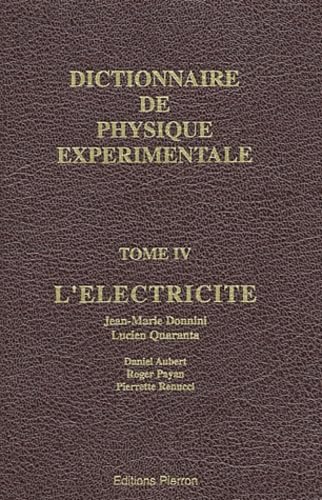 Dictionnaire de physique expérimentale, tome 4 : L'électricité book