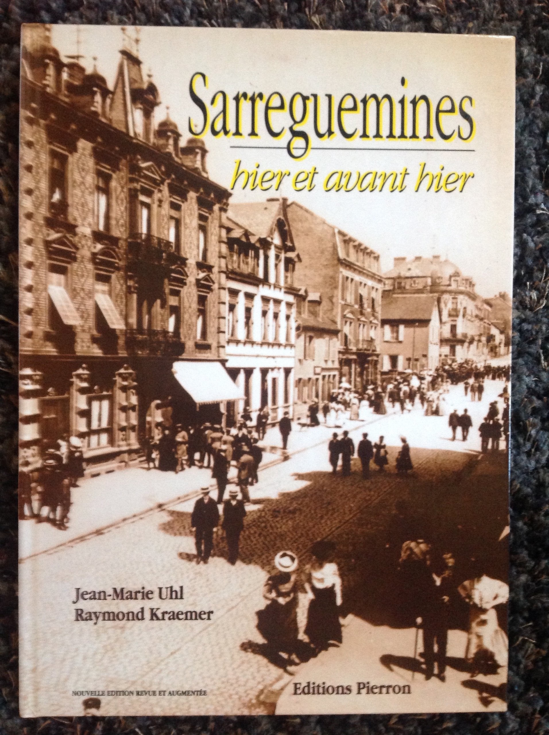 Sarrguemines : Hier Et Avant Hier Books
