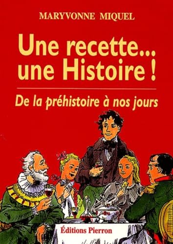 Une Recette... Une Histoire ! De La Prehistoire A Nos Jours Books