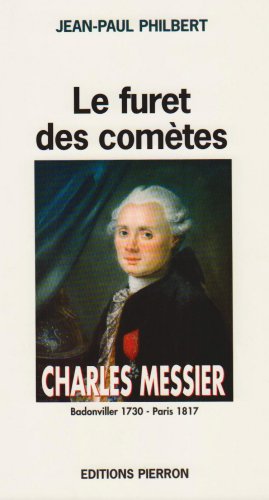 Charles Messier. Le Furet Des Cometes, Badonviller 1730 - Paris 1817 book