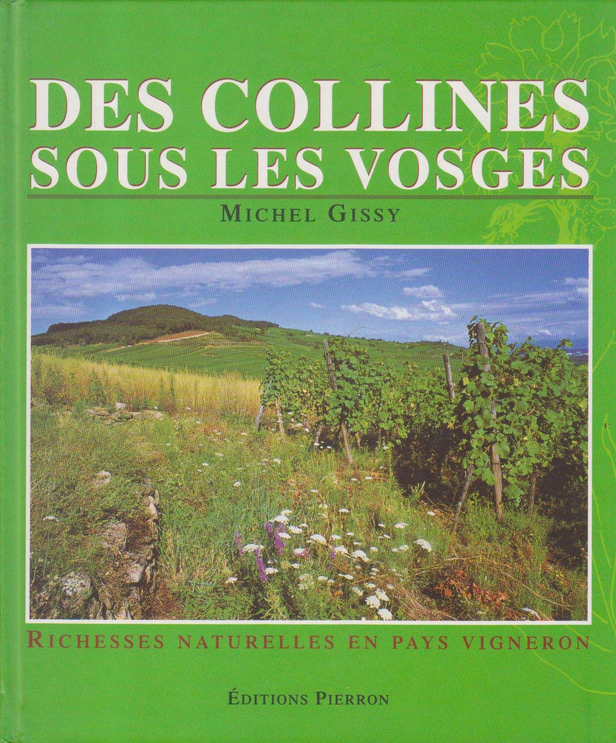 Des collines sous les Vosges: Richesses naturelles en pays vigneron Books