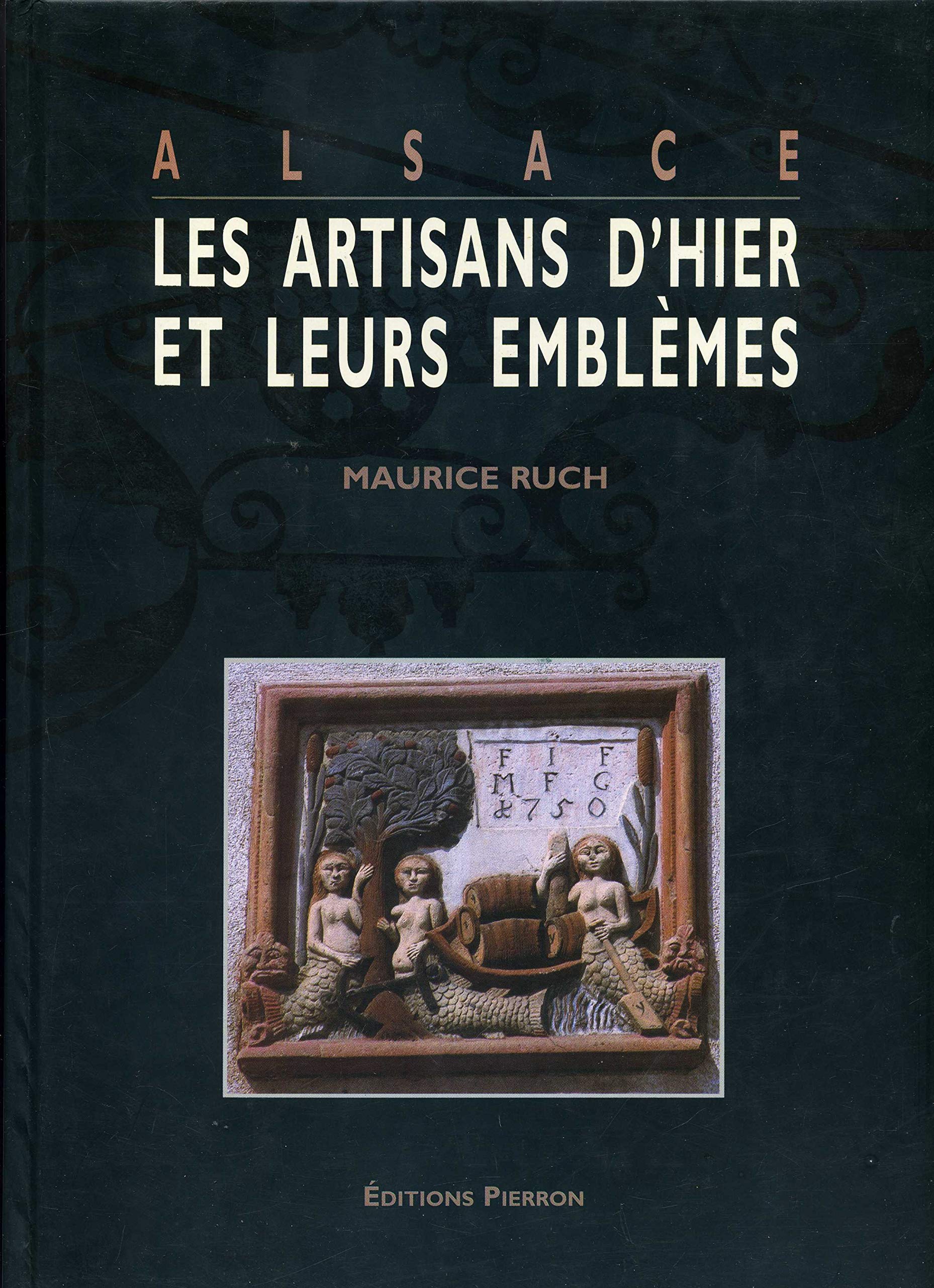 Alsace Les Artisans D Hier Et Leurs Emblemes Books