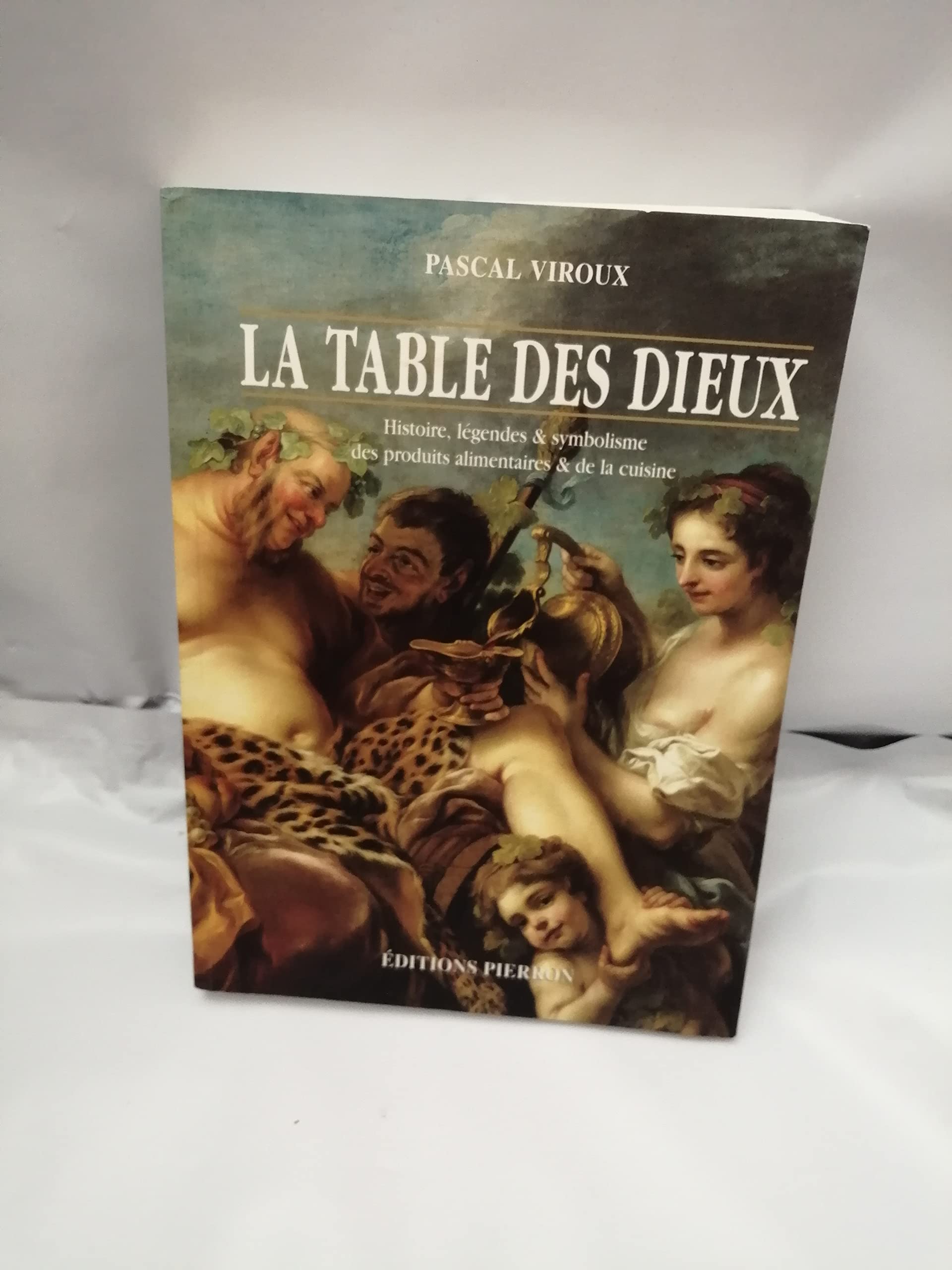 La Table Des Dieux. Histoire, Legendes Et Symbolisme Des Produits Alimentaires Et De La Cuisine Books