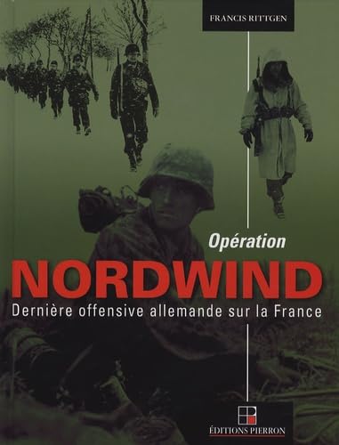 Opération Nordwind: Dernière offensive allemande sur la France book