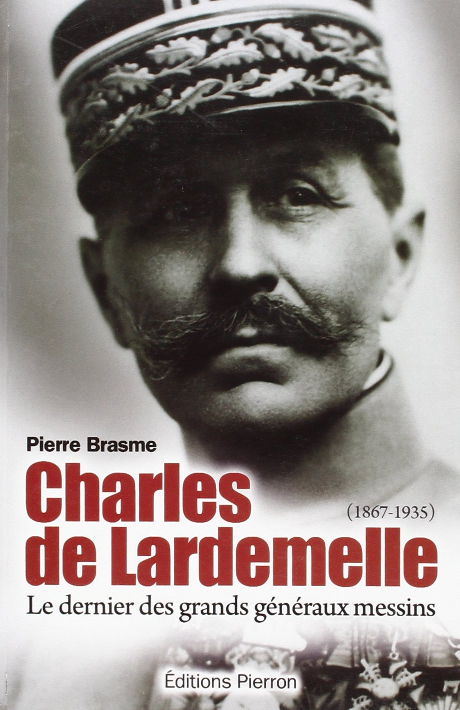 Charles de Lardemelle, le dernier des grands généraux messins (1867-1935) book