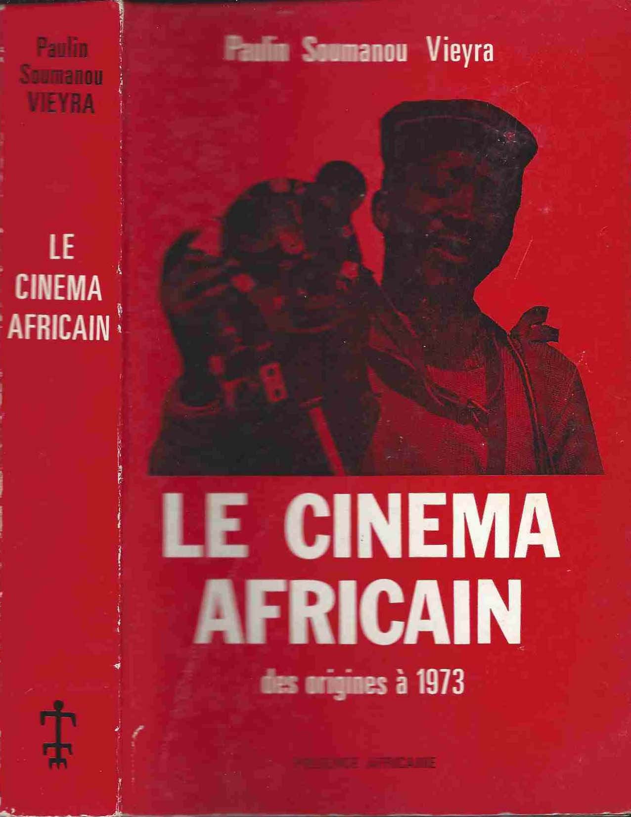 Le Cinéma africain des origines à 1973: Tome 1, Des origines à 1973 Essays & Short Stories