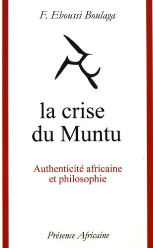 La crise du Muntu : authenticité africaine et philosophie book