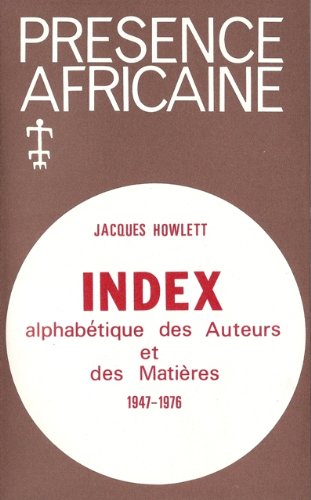 Index alphabétique des auteurs et index alphabétique des matières de la revue Présence africaine, 1947-1976 book