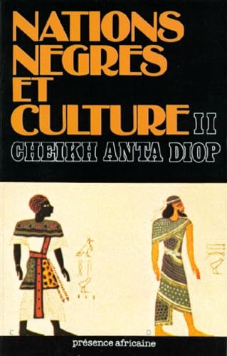 Nations nègres et culture: De l'Antiquité nègre égyptienne aux problèmes culturels de l'Afrique noire d'aujourd'hui Books