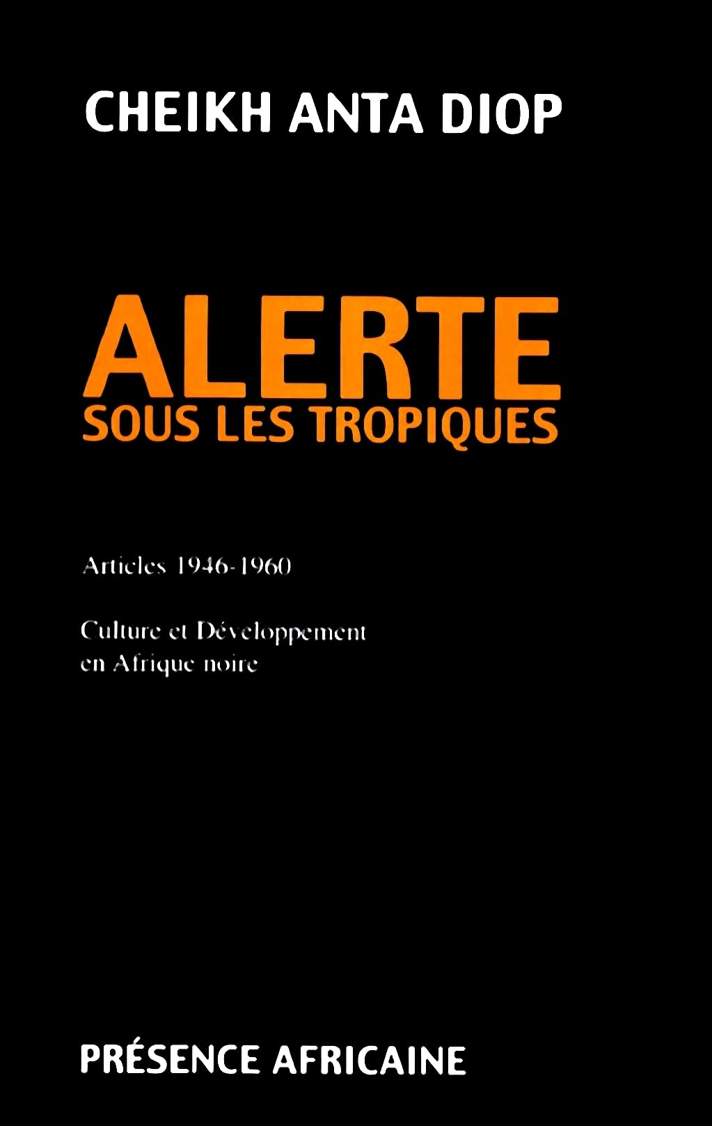 Alerte sous les tropiques : articles 1946-1960, culture et développement en Afrique noire Essays & Short Stories