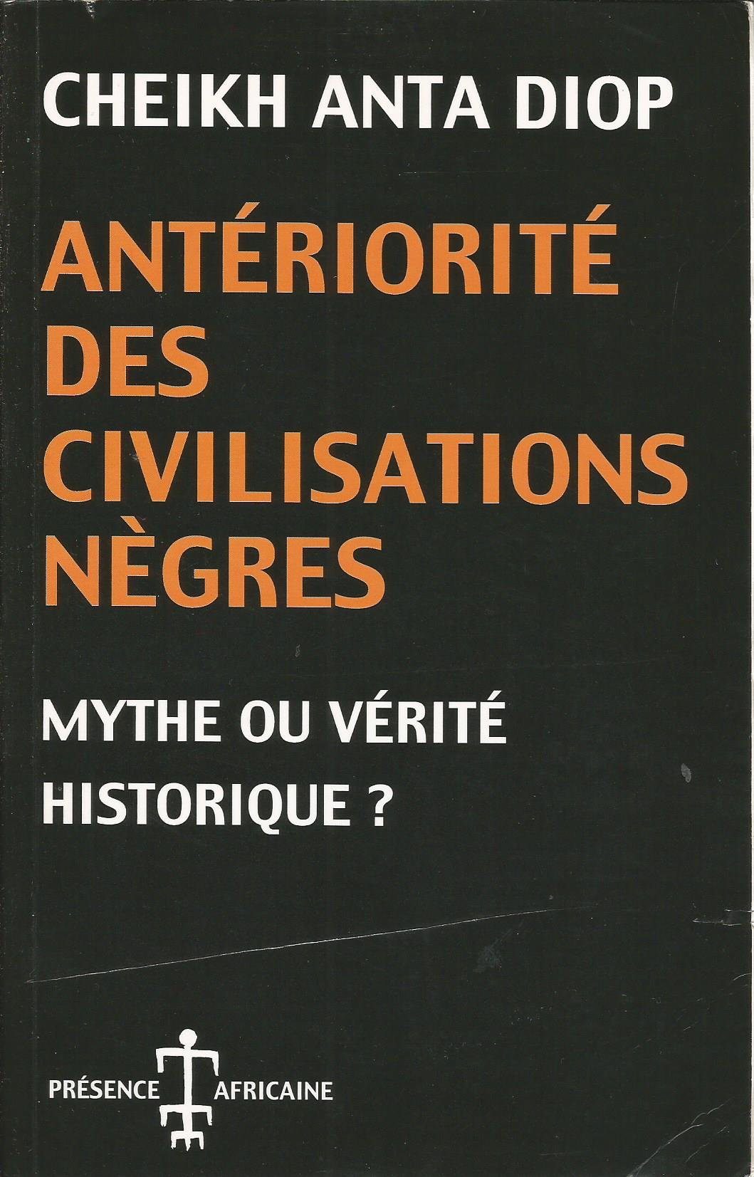 Antériorité des civilisations nègres: Mythe ou vérité historique?: MYTHE OU VERITE HISTORIQUE ? Politics & History