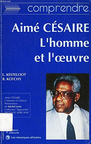 COMPRENDRE AIME CESAIRE, L'HOMME ET L'OEUVRE Essays & Short Stories