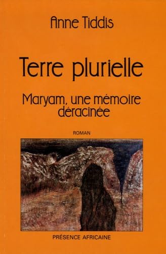 Terre plurielle: Maryam, une mémoire déracinée : roman: Maryam, une mémoire déracinée 1954-1964 L'instant où une enfant devient adolescente dans l'Algérie en guerre Essays & Short Stories