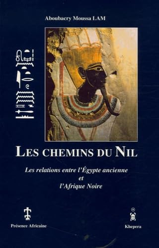 Les chemins du Nil: Les relations entre l'Egypte ancienne et l'Afrique noire Essays & Short Stories