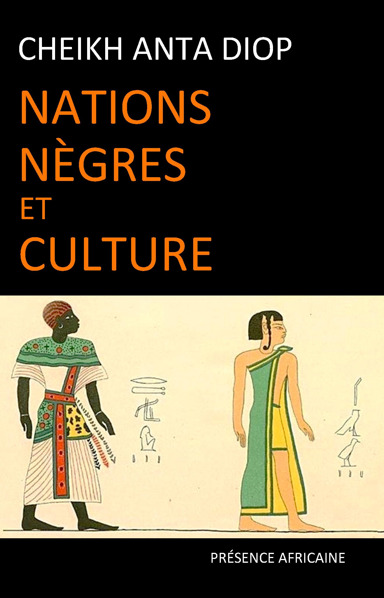 Nations nègres et culture : De l'antiquité nègre égyptienne aux problèmes culturels de l'Afrique noire d'aujourd'hui Essays & Short Stories