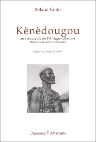 Kènèdougou : Au crépuscule de l'Afrique coloniale : mémoires des années cinquante Books