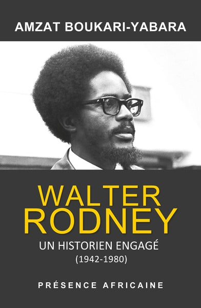 Walter Rodney, un historien engagé : 1942-1980 : les fragments d'une histoire de la révolution panafricaine Memories