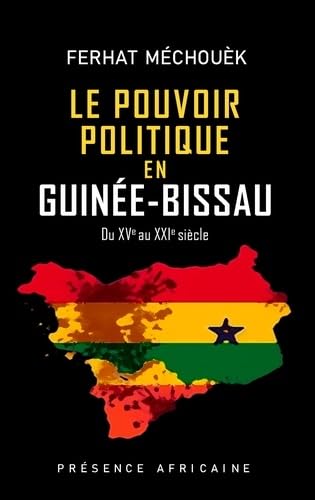 Le pouvoir politique en Guinée-Bissau: Du XVe au XXIe siècle book
