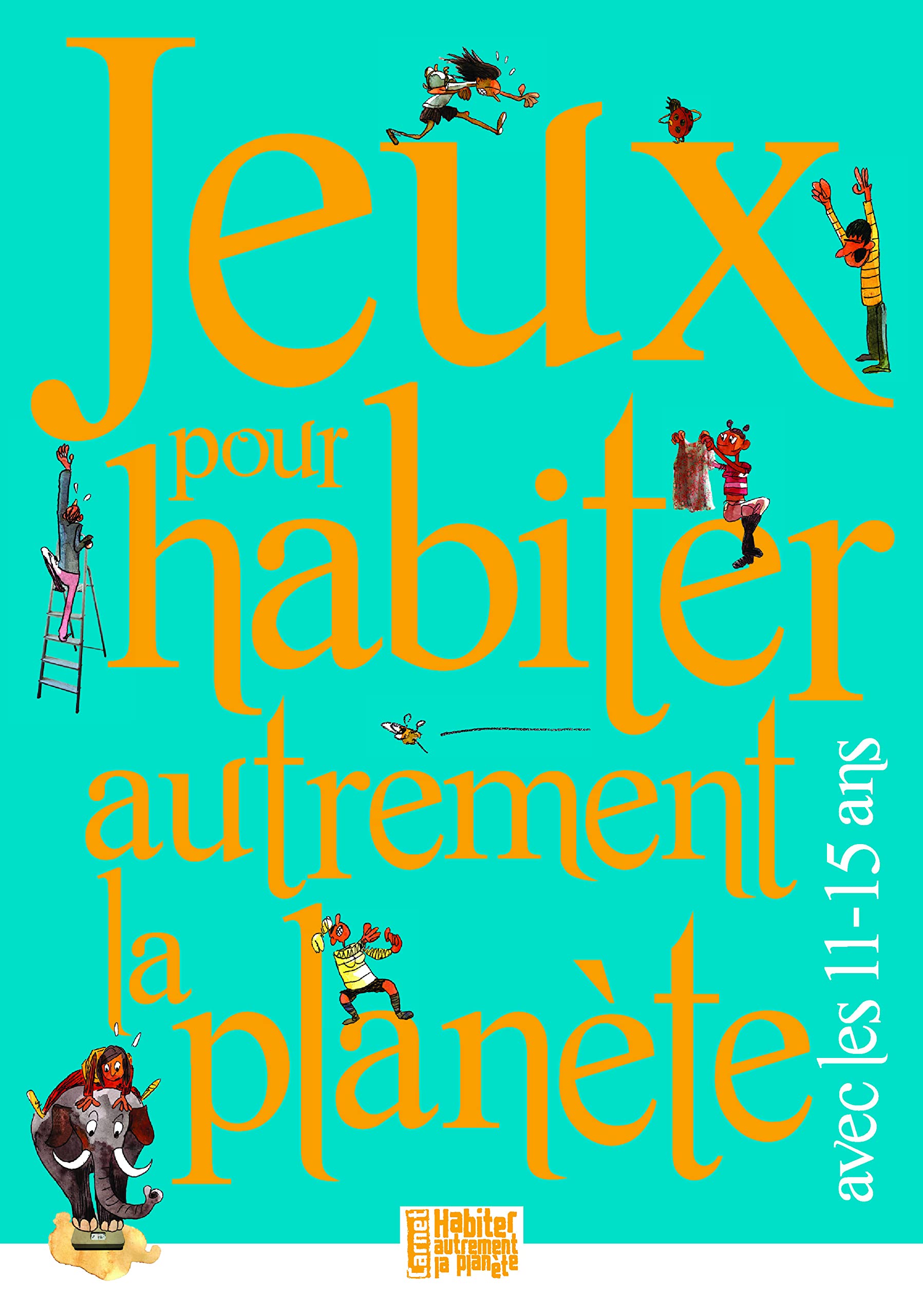 Jeux pour habiter autrement la planète avec les 11-15 ans book
