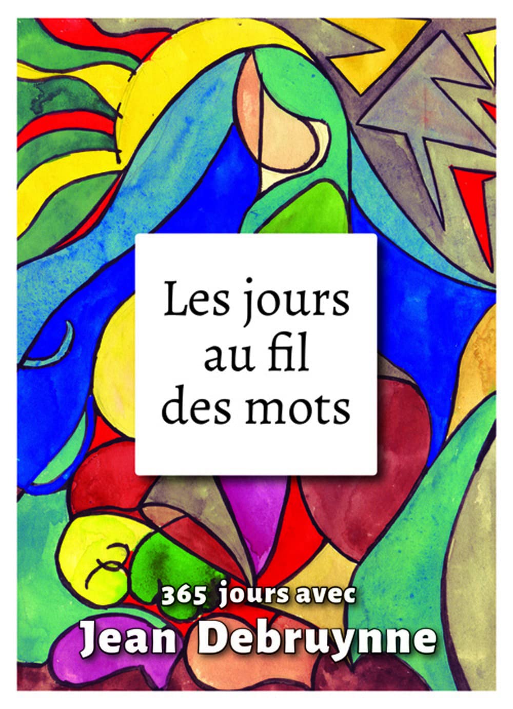 Les jours au fil des mots: 365 jours avec Jean Debruynne Film, Art & Culture