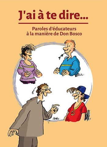 J'ai à te dire... : paroles d'éducateurs à la manière de Don Bosco Books