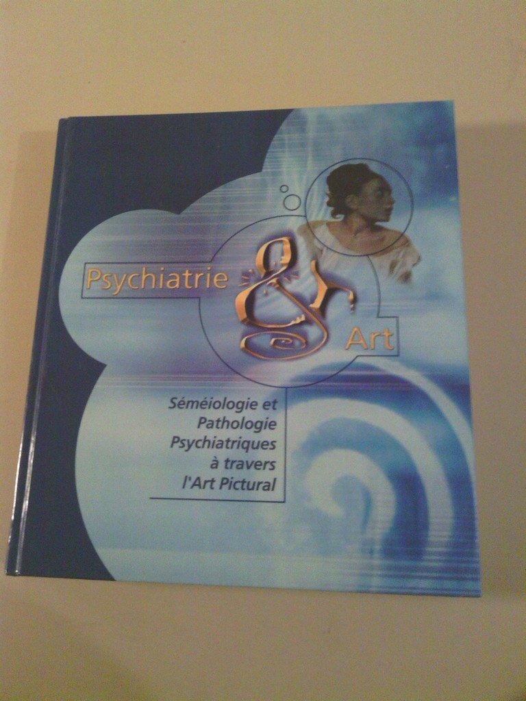 Psychiatrie & art : Sémiologie et pathologie psychiatriques à travers l'art pictural Books