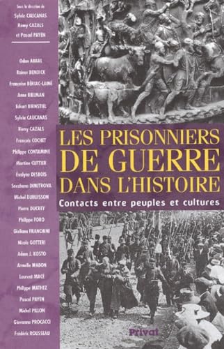 prisonniers de guerre dans l'histoire: Contacts entre peuples et cultures Politics & History