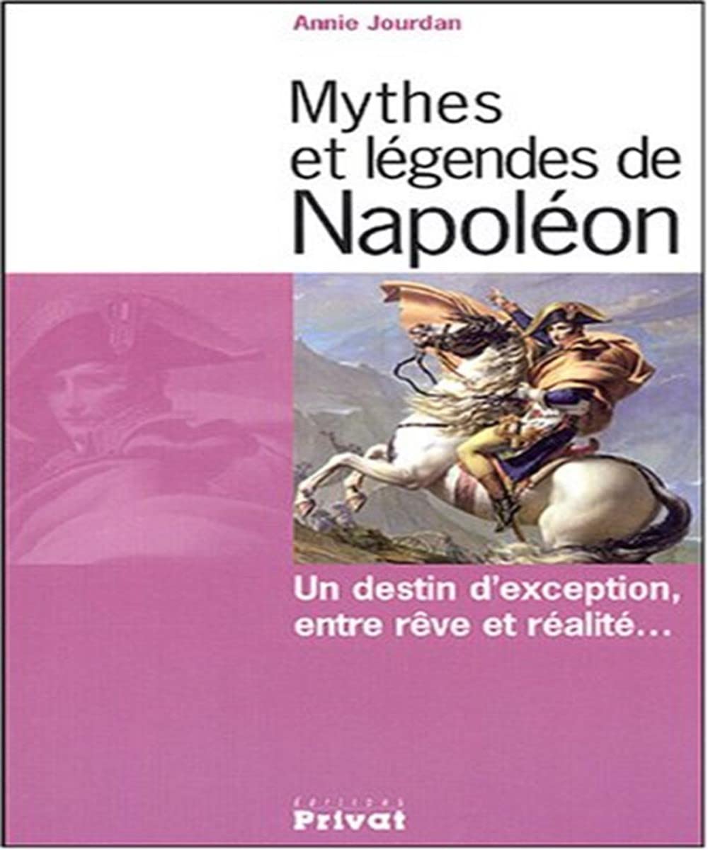 MYTHES ET LEGENDES DE NAPOLEON: Un destin d'exception, entre rêve et réalité... Memories
