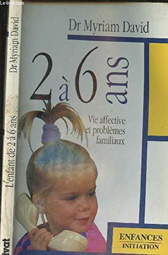 2 à 6 ans: Vie affective et problèmes familiaux Books