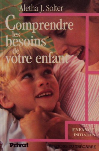 COMPRENDRE LES BESOINS DE VOTRE ENFANT Books