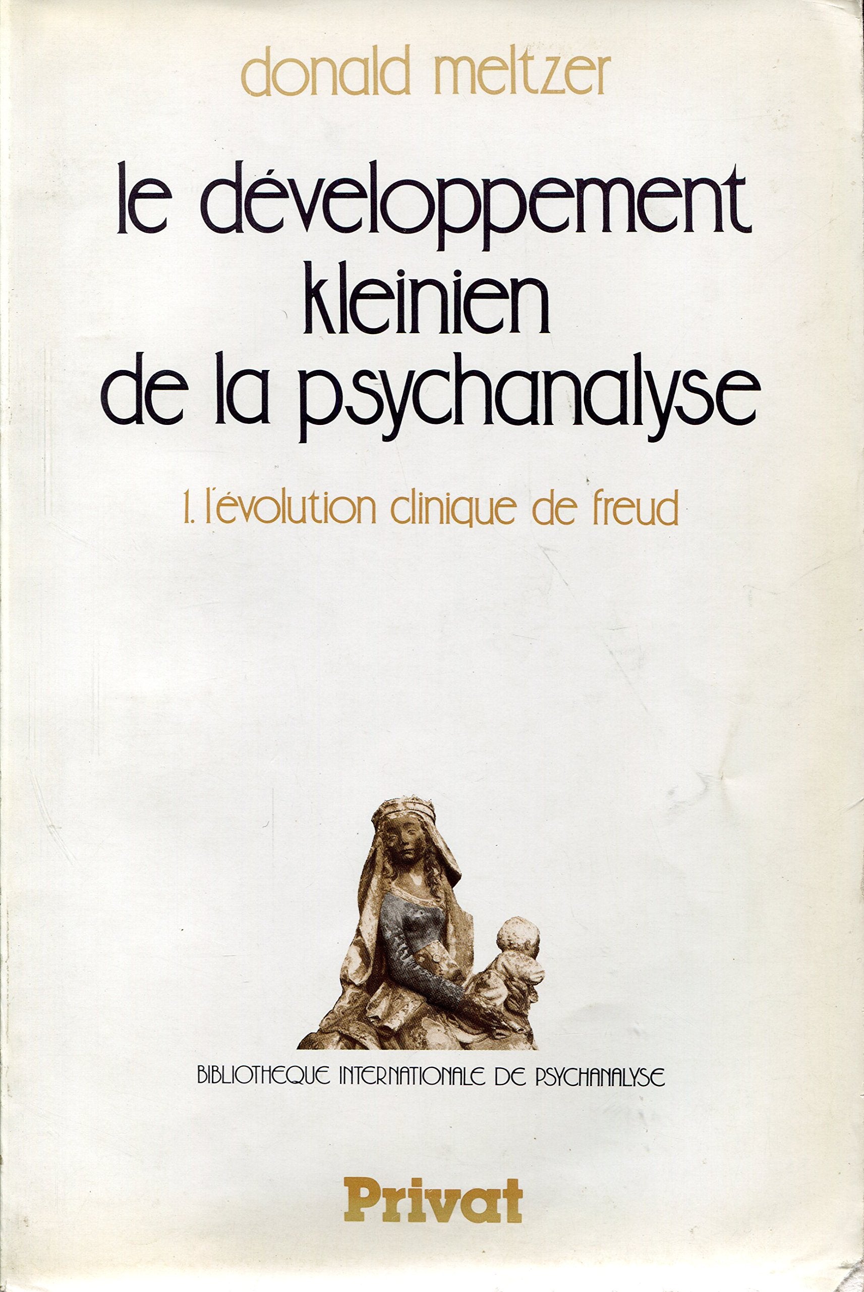 Le Développement kleinien de la psychanalyse. Vol. 1. L'Evolution clinique de Freud Books