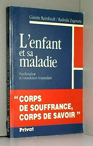 L'enfant et sa maladie : psychanalyse et consultation hospitaliere book