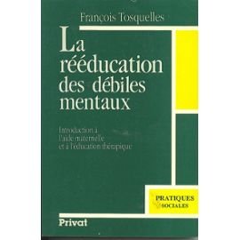 La Rééducation des débiles mentaux : introduction à l'aide maternelle et à l'éducation thérapique book