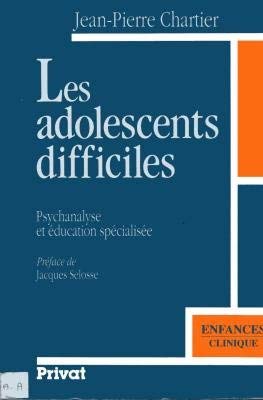 Les adolescents difficiles: Psychanalyse et éducation spécialisée Books