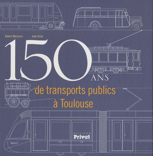 150 ans de transports publics à Toulouse book