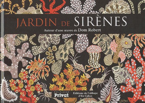 JARDIN DE SIRENES, AUTOUR D'UNE oeUVRE DE DOM ROBERT Film, Art & Culture