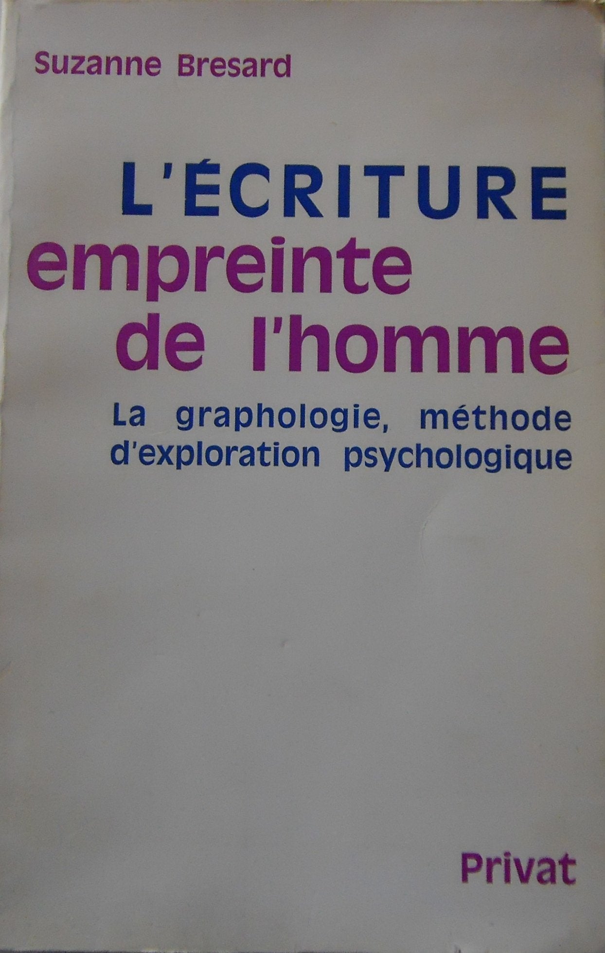 L'ecriture, empreinte de l'homme: La graphologie, methode d'exploration psychologique (French Edition) Books