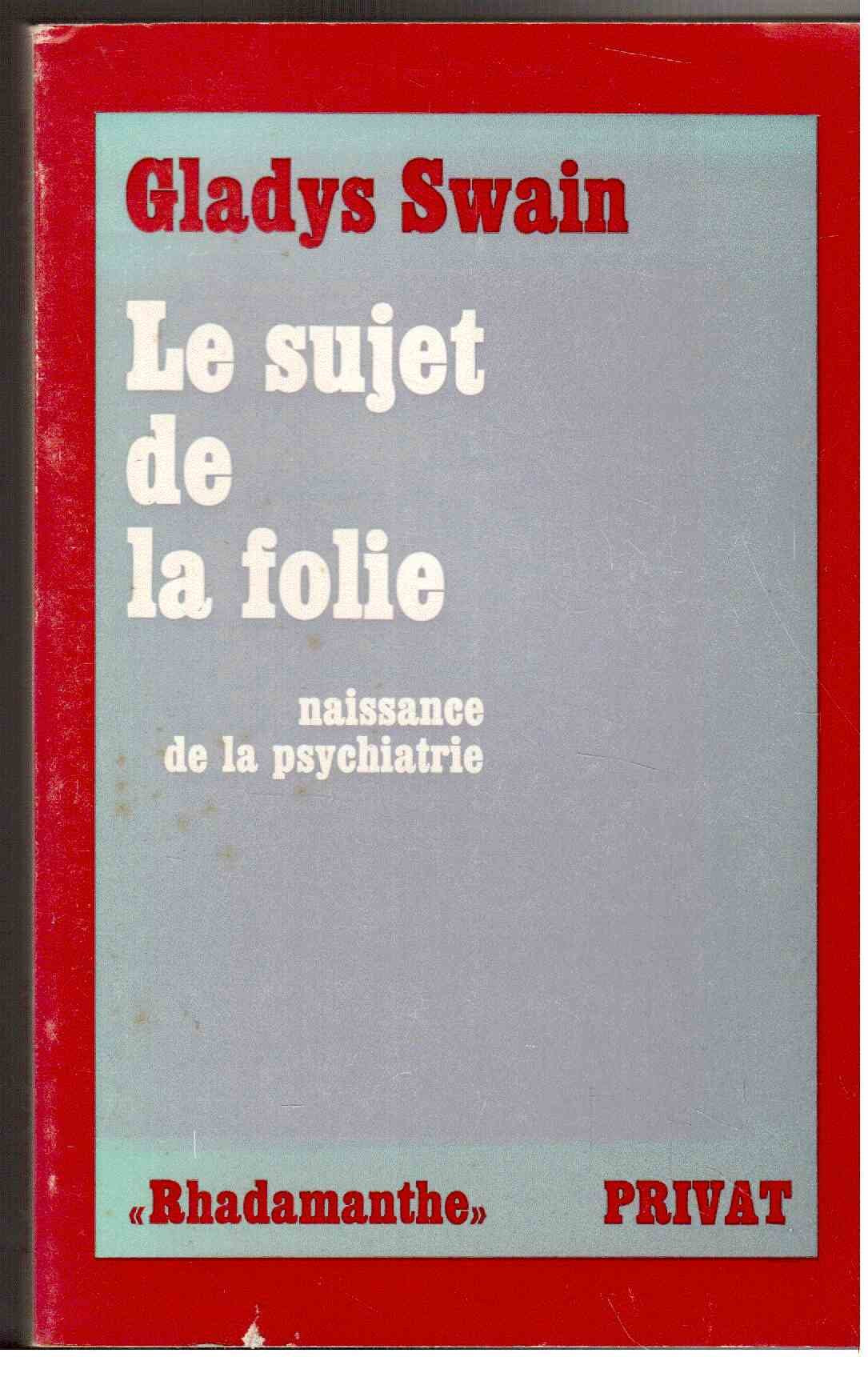 Le Sujet de la folie : naissance de la psychiatrie book