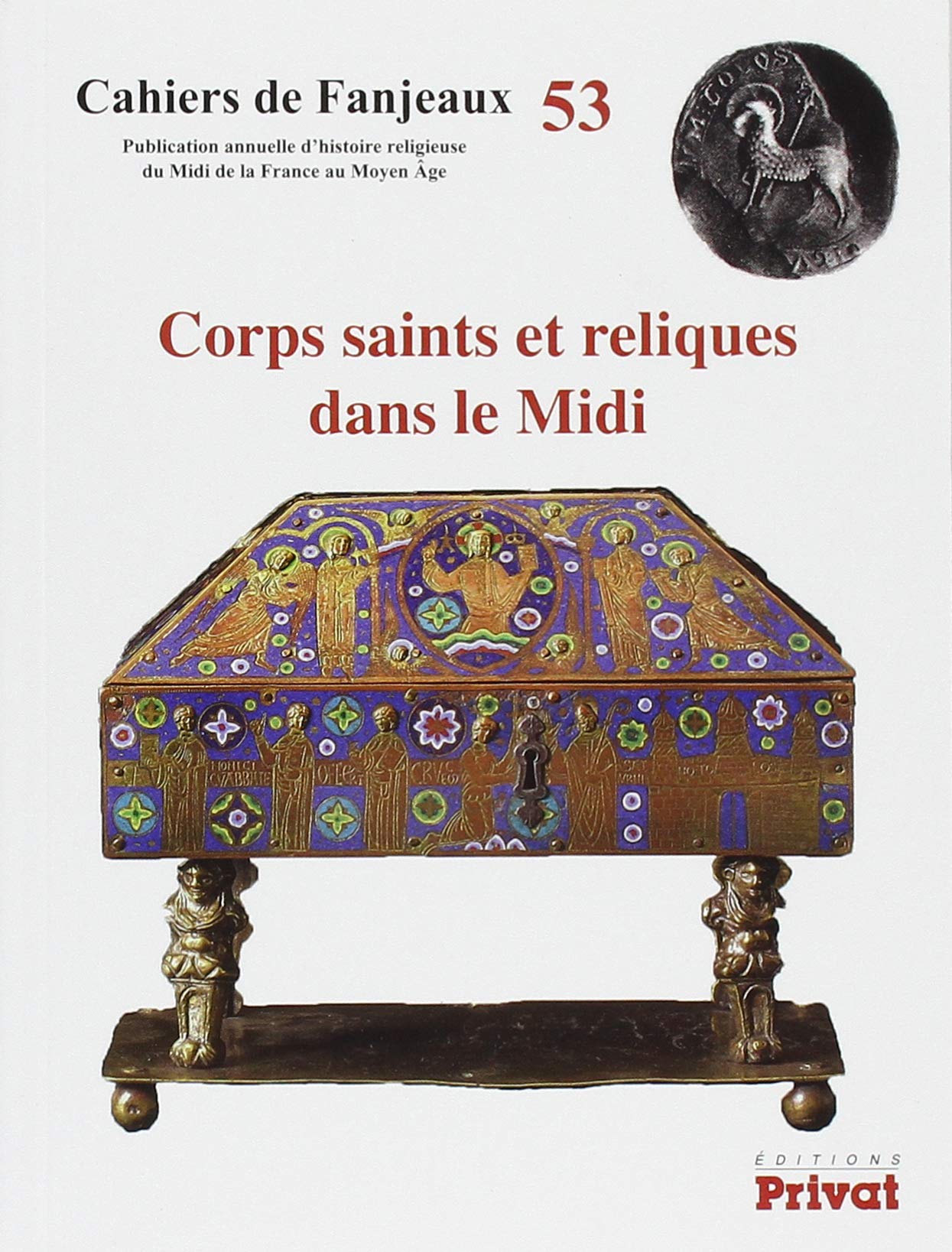 CAHIERS DE FANJEAUX N°53 Corps saints et reliques dans le Midi (0) book