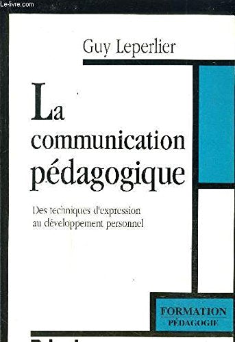 La Communication pédagogique : des techniques d'expression au développement personnel book