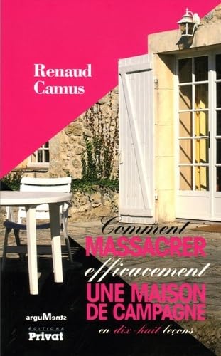 COMMENT MASSACRER EFFICACEMENT UNE MAISON DE CAMPAGNE: En dix-huit leçons Leisure, Home & Garden