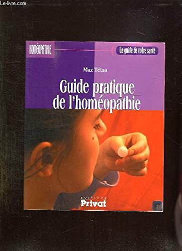 Guide pratique de l'homéopathie (Le guide de votre santé) Books
