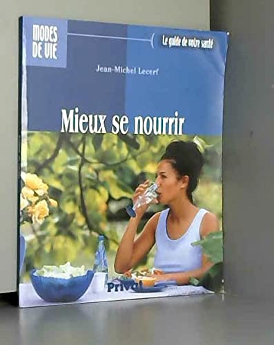 Mieux se nourrir (Le guide de votre santé) Books